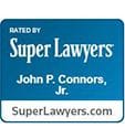 Rated by super lawyers: John P. Connors, Jr. SuperLawyers.com