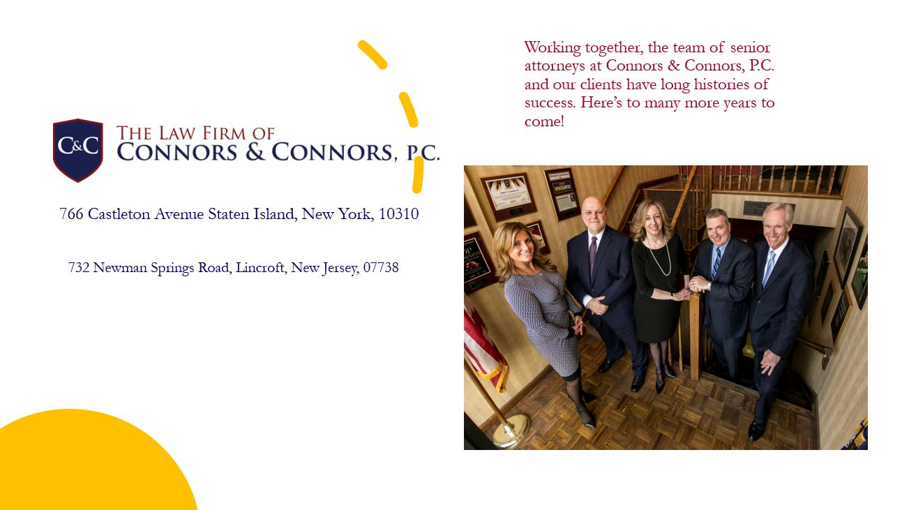 Working together, the team of senior attorneys at Connors & Connors, P.C. and our clients have long histories of success. Here’s to many more years to come!